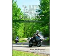 “A LIFE WELL RIDDEN”: 45 Years, 48 States, 400k Miles - REDISCOVERING AMERICA ON TWO WHEELS