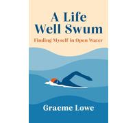 A Life Well Swum: Finding Myself in Open Water