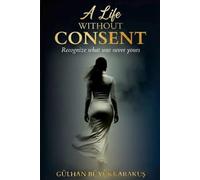 A Life Without Consent: Recognize what was never yours