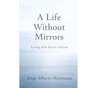 A Life Without Mirrors: Living with Severe Autism (Autismo severo)
