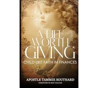 A Life Worth Giving: Child Like Faith In Finances