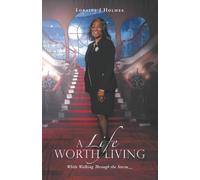 A Life Worth Living: While Walking Through the Storm__