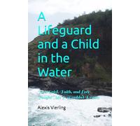 A Lifeguard and a Child in the Water: How Grief, Faith, and Love Taught Me I Wouldn’t Drown