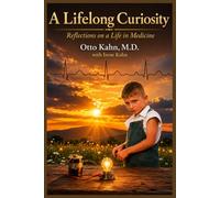 A LIFELONG CURIOSITY: Reflections on a Life in Medicine