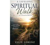 A Lifelong Spiritual Work as a Friend of Bill W.