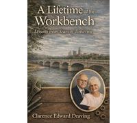 A Lifetime at the Workbench: Lessons from Years of Tinkering