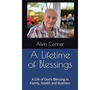 A Lifetime of Blessings: A Life of God's Blessing in Family, Health and Business