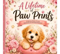 A Lifetime of Paw Prints: A Heartfelt Pet Memory Book to Capture Puppy Milestones and Sweet Memories
