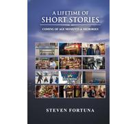 A Lifetime Of Short Stories: Coming Of Age Moments & Memories