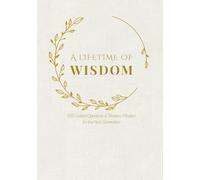 A LIFETIME OF WISDOM: A Mother's Guided Memoir: 100 Guided Questions & Timeless Wisdom for the Next Generation (Heirloom Edition)