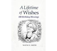 A Lifetime of Wishes: 100 Birthday Blessings