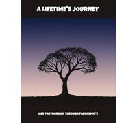 A Lifetime'S Journey: Our Partnership Through Parkinson'S