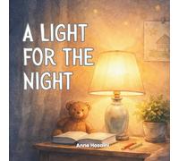 A Light for the Night: A Gentle Story About Small Acts of Kindness and Their Quiet Power (The Quiet Wonders Collection)