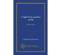 A light from another world: a play in one act
