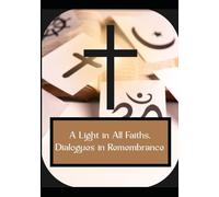 A Light in All Faiths, Dialogues in Remembrance