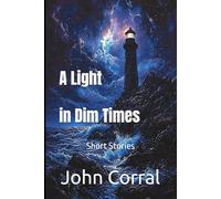 A Light in Dim Times: Short Stories