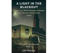 A Light in the Blackout - A Boy's Love WWII Resistance Romance set in Britain's Home Guard (1940): 6 (Ciphered Hearts Chronicles)