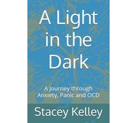 A Light in the Dark: A Journey through Anxiety, Panic and OCD