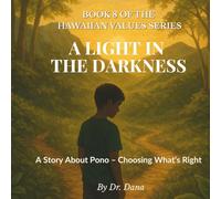 A Light in the Darkness: A Story About Pono - Choosing What’s Right