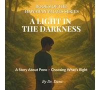 A Light in the Darkness: A Story About Pono - Choosing What’s Right (Hawaiian Values Series)