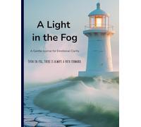 A Light In The Fog: A Gentle Journal for Emotional Clarity | Even In Fog, There Is Always A Path Forward