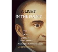 A Light in the Pulpit: The Life and Legacy of Lemuel Haynes, America's First Black Ordained Minister