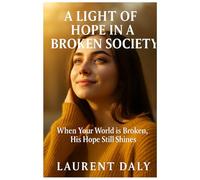 A Light of Hope in a Broken Society: When Your World is Broken, His Hope Still Shines