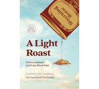 A Light Roast: Conversations with my Dead Dad