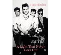 A Light That Never Goes Out: The Enduring Saga of the Smiths