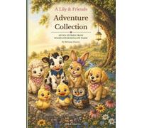A Lily & Friends Adventure Collection: Seven Stories from Wildflower Hollow Farm (The Adventures of Lily & Friends)