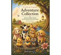A Lily & Friends Adventure Collection: Seven Stories from Wildflower Hollow Farm (The Adventures of Lily & Friends)