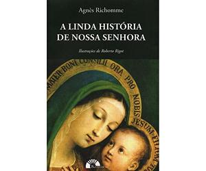 a linda historia de nossa senhora agnes richomme