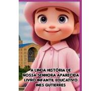 A Linda História De Nossa Senhora Aparecida (ebook)