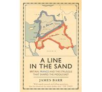 A Line in the Sand: Britain, France and the struggle that shaped the Middle East
