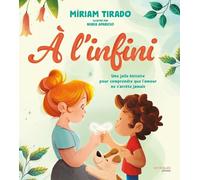 A l'infini: Une jolie histoire pour comprendre que l'amour ne s'arrête jamais