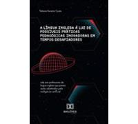 A Língua Inglesa À Luz De Possíveis Práticas Pedagógicas Inovadoras Em
