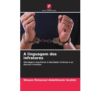 A linguagem dos infratores: Abordagens linguísticas à identidade criminosa e ao discurso criminoso