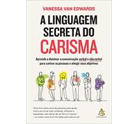 A linguagem secreta do carisma. Aprenda a dominar a comunicação verbal e não verbal (Em Portugues do Brasil)
