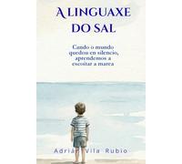 A linguaxe do sal: Cando o mundo quedou en silencio, aprendemos a escoitar a marea