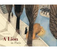 A Lion in Paris: Beatrice Alemagna: 1
