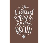 A Liquid Hug FOR YOUR BRAIN: Tasting, Tracking, and Discovering Coffee