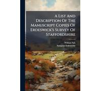 A List And Description Of The Manuscript Copies Of Erdeswick's Survey Of Staffordshire