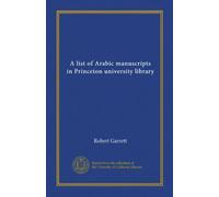 A list of Arabic manuscripts in Princeton university library