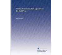 A List of Atlases and Maps Applicable to the World War