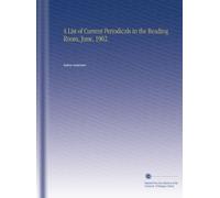 A List of Current Periodicals in the Reading Room, June, 1902.