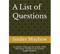 A List of Questions: An analysis of data gaps and animal welfare “blind spots” throughout the US horse slaughter pipeline