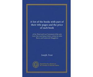 A list of the books with part of their title pages and the price of each book: of the Third and Last Testament of the only God, Our Lord Jesus Christ, written by John Reeve and Lodowick Muggleton