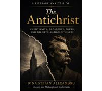 A Literary Analysis of "The Antichrist" by Friedrich Nietzsche (Dina’s Literary Analysis Collection)