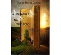 A Literatura Na Educação Infantil (ebook)