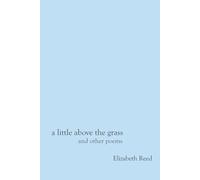 a little above the grass: collected poetry